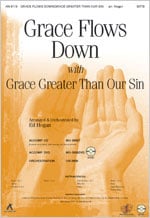 Grace Flows Down/ Grace Greater Than Our Sin SATB choral sheet music cover